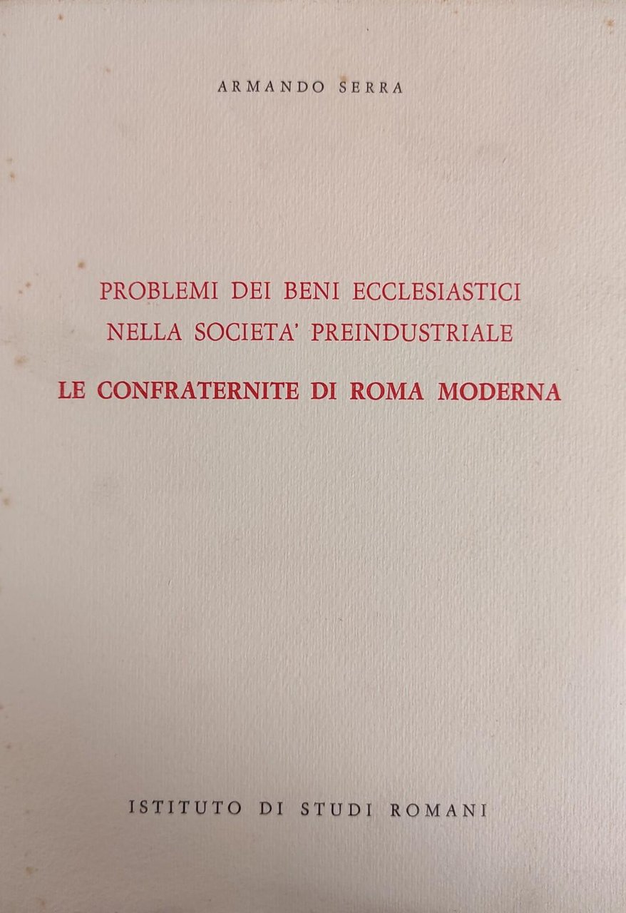 PROBLEMI DEI BENI ECCLESIASTICI NELLA SOCIETÀ PREINDUSTRIALE. LE CONFRATERNITE DI …