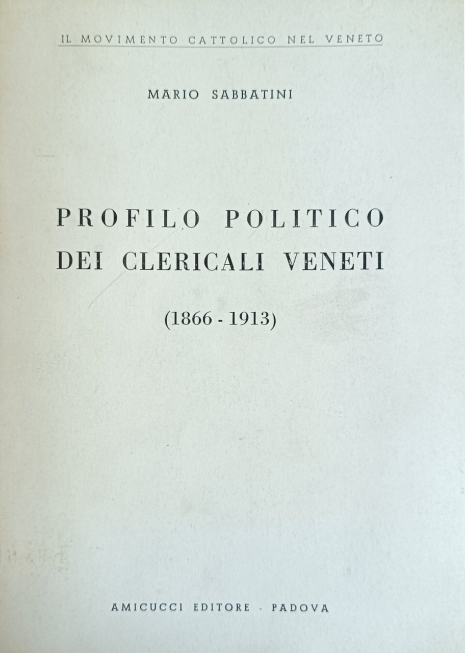PROFILO POLITICO DEI CLERICALI VENETI (1866 - 1913)