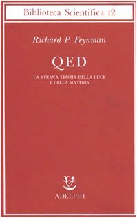 QED. LA STRANA TEORIA DELLA LUCE E DELLA MATERIA