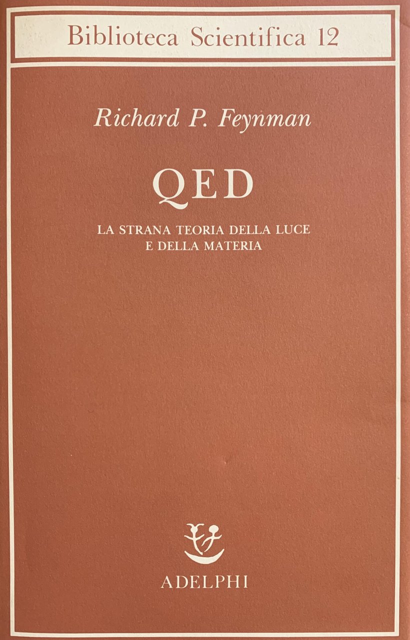 QED. LA STRANA TEORIA DELLA LUCE E DELLA MATERIA