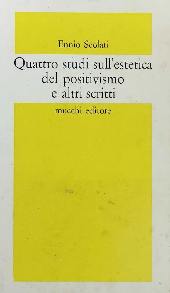 QUATTRO STUDI SULL'ESTETICA DEL POSITIVISMO E ALTRI SCRITTI