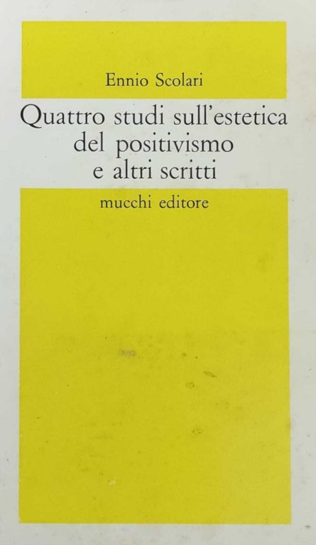 QUATTRO STUDI SULL'ESTETICA DEL POSITIVISMO E ALTRI SCRITTI