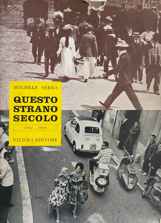 QUESTO STRANO SECOLO 1901-1960. VITA PRIVATA DEGLI ITALIANI DAL 1901 …