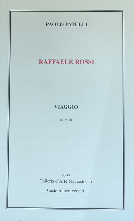 RAFFAELE ROSSI. VIAGGIO