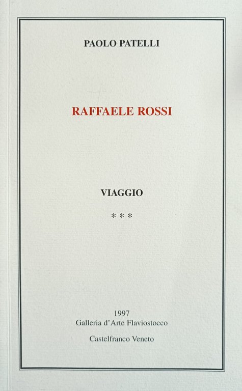 RAFFAELE ROSSI. VIAGGIO