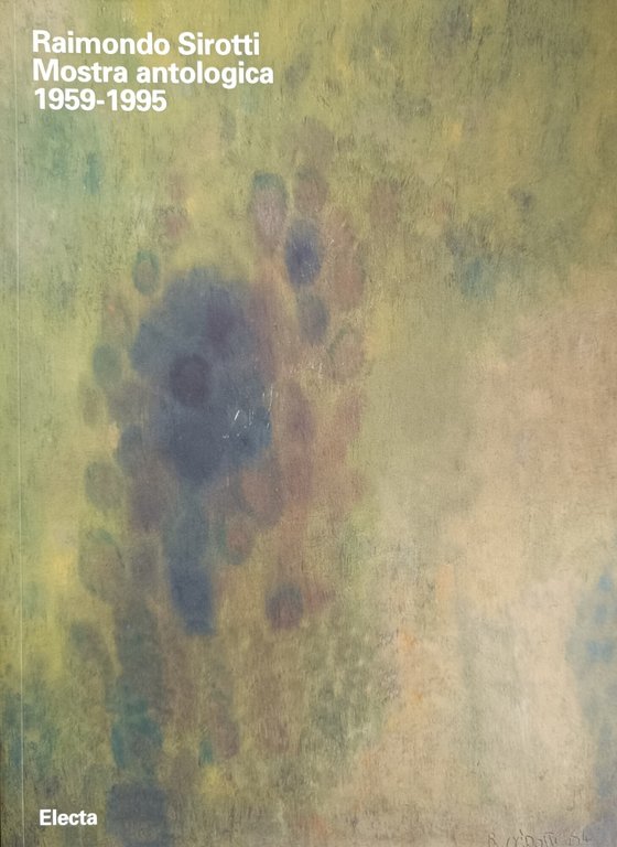 RAIMONDO SIROTTI. MOSTRA ANTOLOGICA 1959 - 1995
