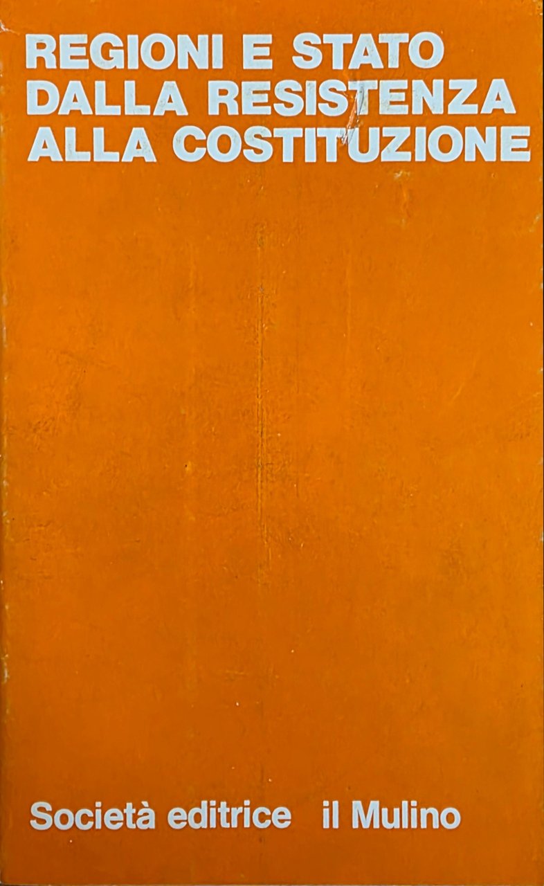 REGIONI E STATO DALLA RESISTENZA ALLA COSTITUZIONE