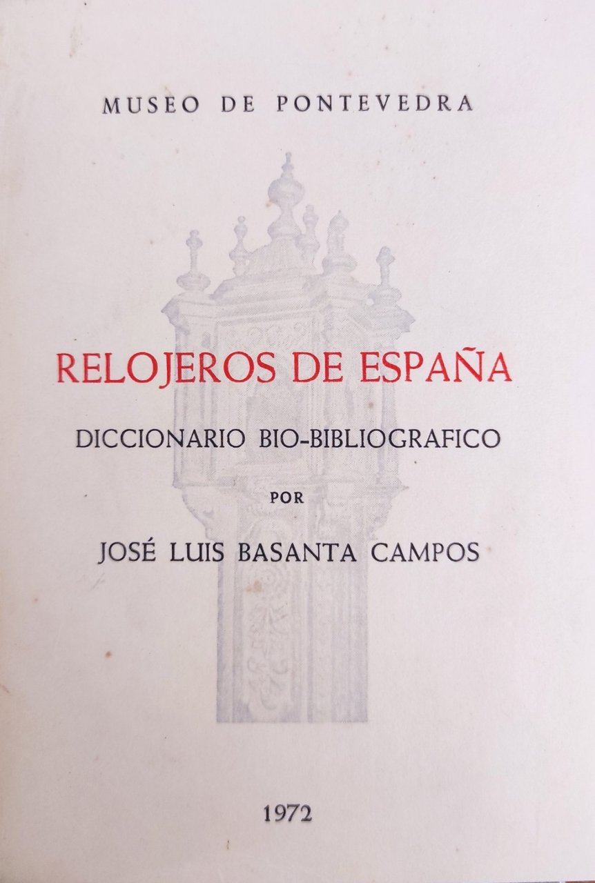 RELOJEROS DE ESPANA. DICCIONARIO BIO-BIBLIOGRAFICO