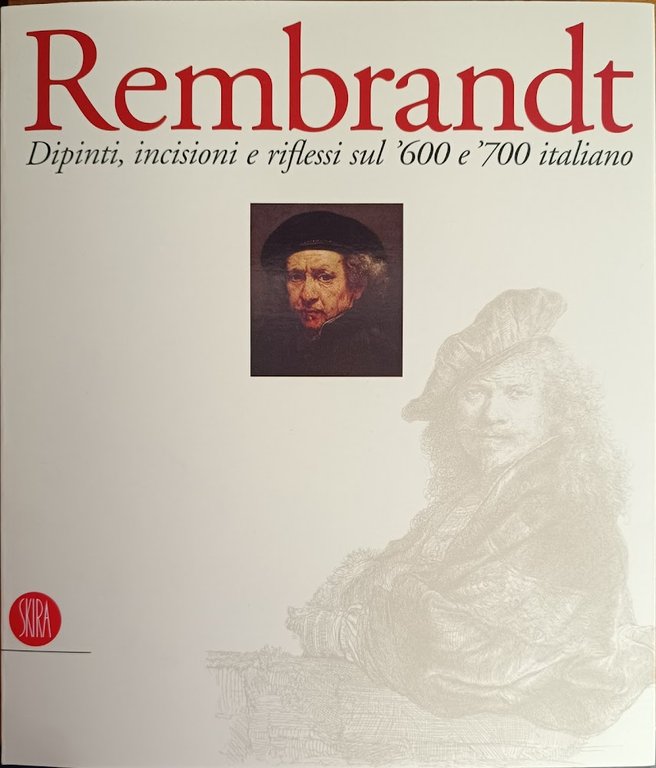 REMBRANDT. DIPINTI, INCISIONI E RIFLESSIONI SUL '600 E '700 ITALIANO