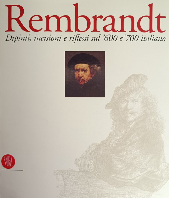 REMBRANDT. DIPINTI, INCISIONI E RIFLESSIONI SUL '600 E '700 ITALIANO