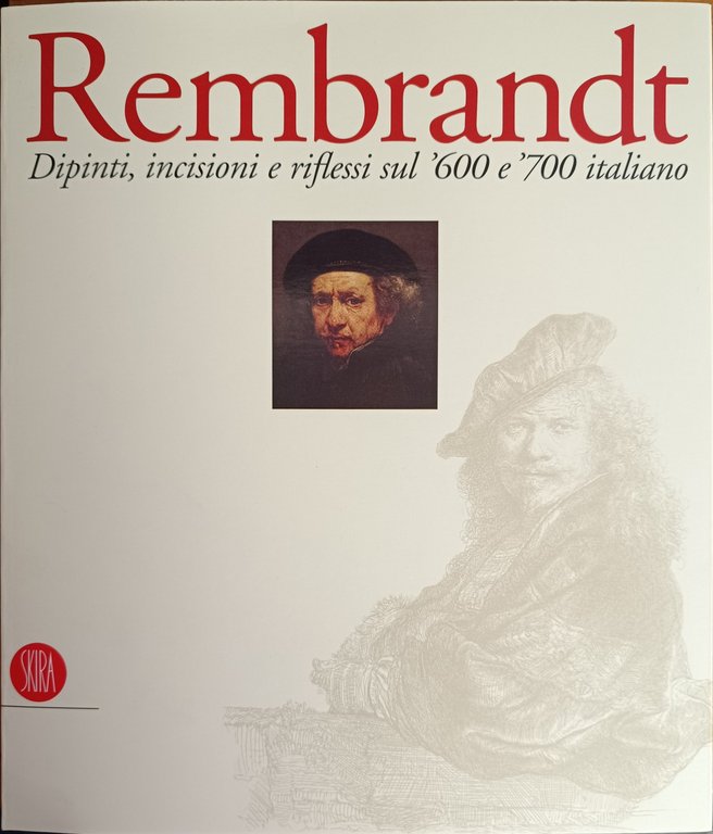 REMBRANDT. DIPINTI, INCISIONI E RIFLESSIONI SUL '600 E '700 ITALIANO