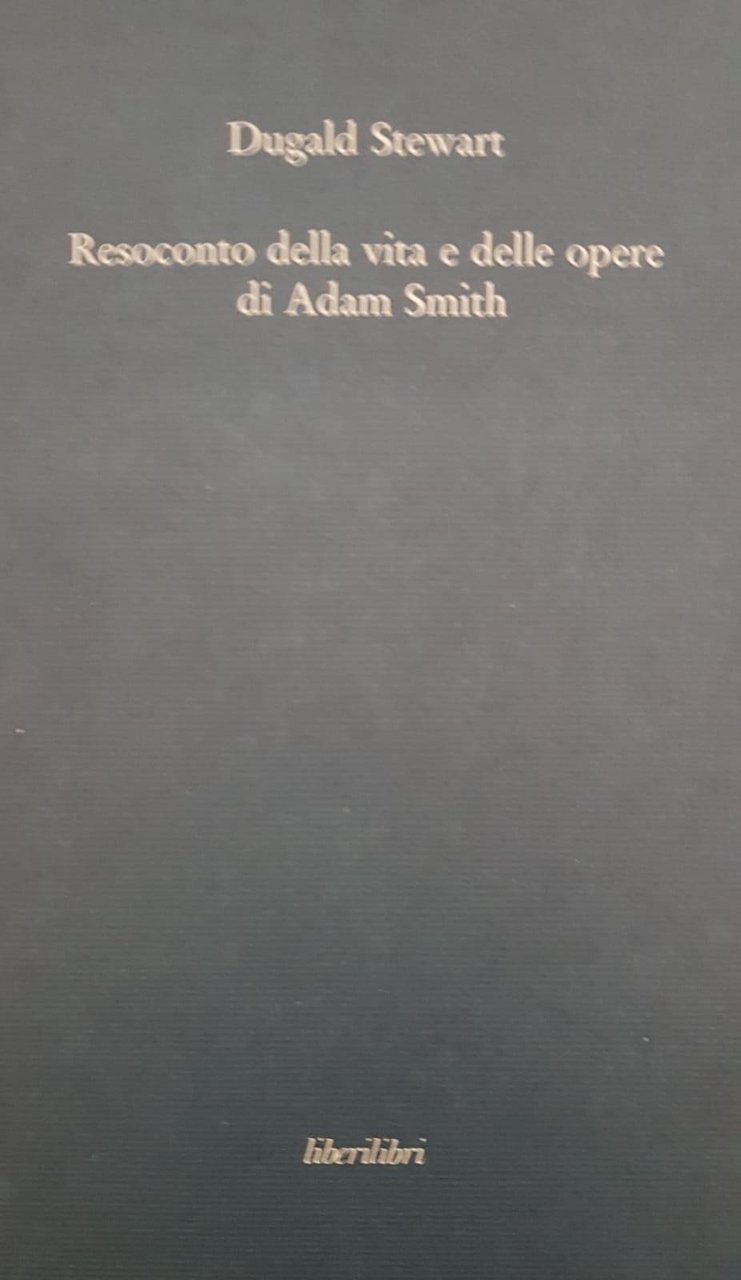 RESOCONTO DELLA VITA E DELLE OPERE DI ADAM SMITH