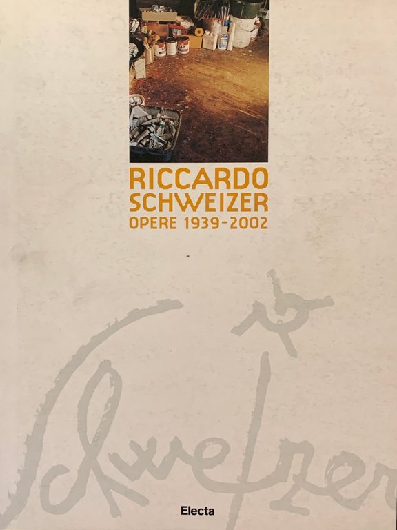 RICCARDO SCHWEIZER. OPERE 1939 - 2002