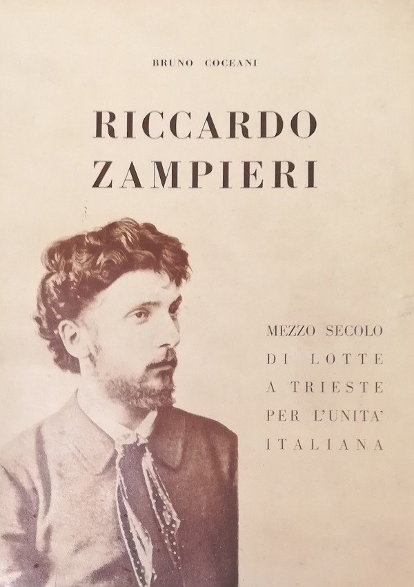 RICCARDO ZAMPIERI. MEZZO SECOLO DI LOTTE A TRIESTE PER L'UNITÀ …