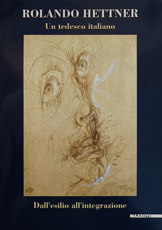 ROLANDO HETTNER. UN TEDESCO ITALIANO. DALL'ESILIO ALL'INTEGRAZIONE. GRAFICA 1932 - …