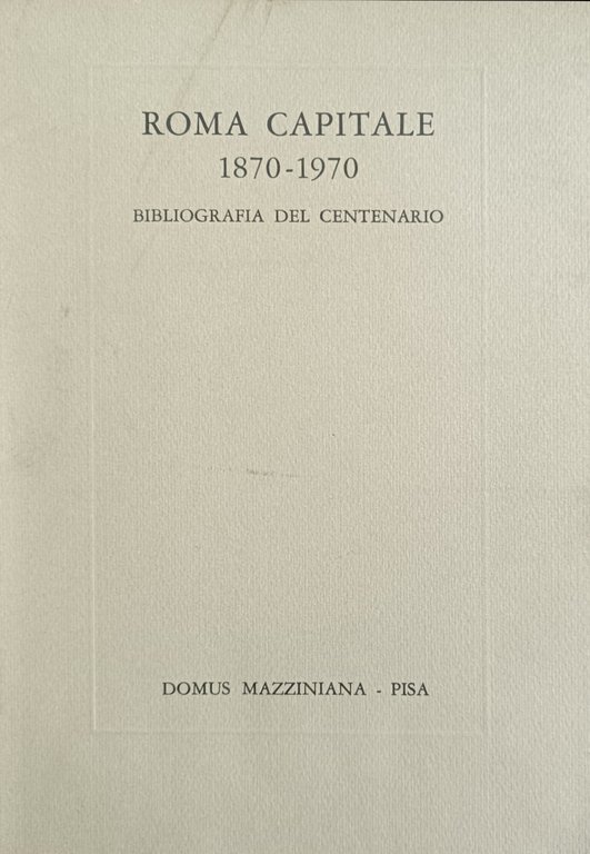 ROMA CAPITALE 1870 - 1970. BIBLIOGRAFIA DEL CENTENARIO | Immagine Gallery 2