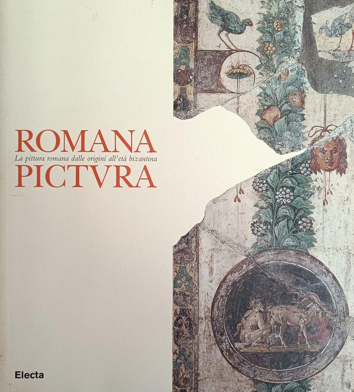 ROMANA PICTURA. LA PITTURA ROMANA DALLE ORIGINI ALL' ETÀ BIZANTINA