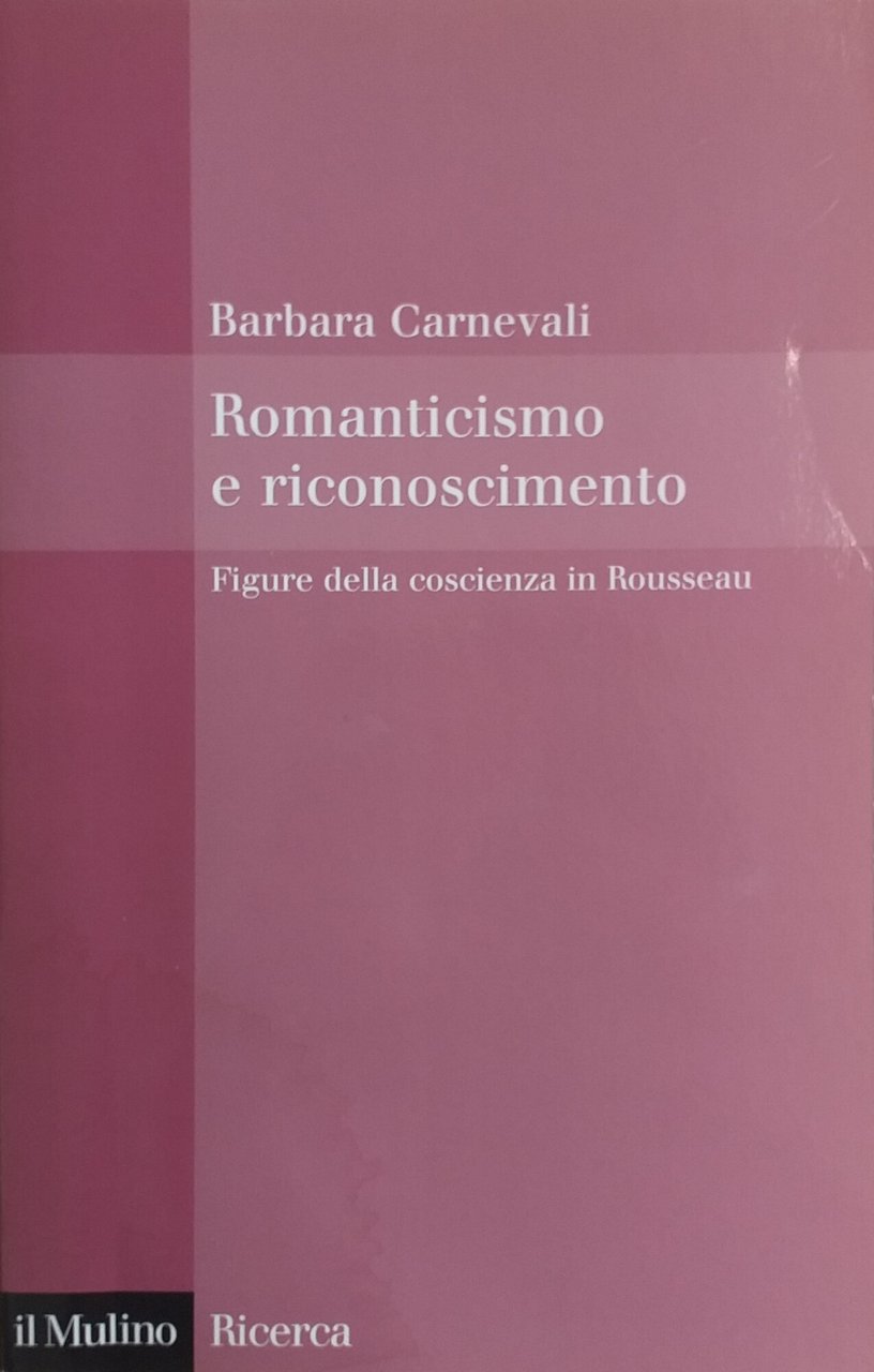 ROMANTICISMO E RICONOSCIMENTO. FIGURE DELLA COSCIENZA IN ROUSSEAU