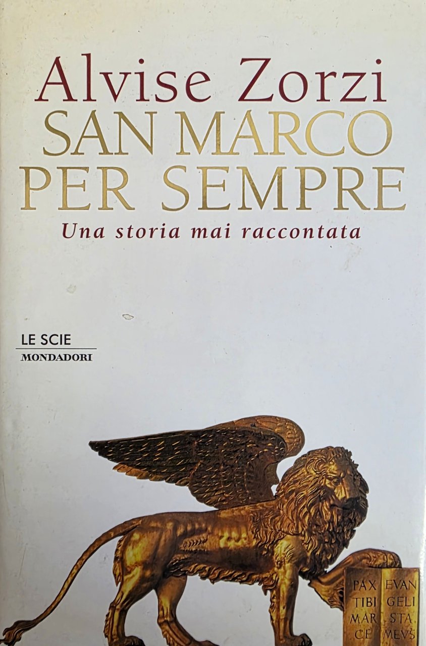 SAN MARCO PER SEMPRE. UNA STORIA MAI RACCONTATA