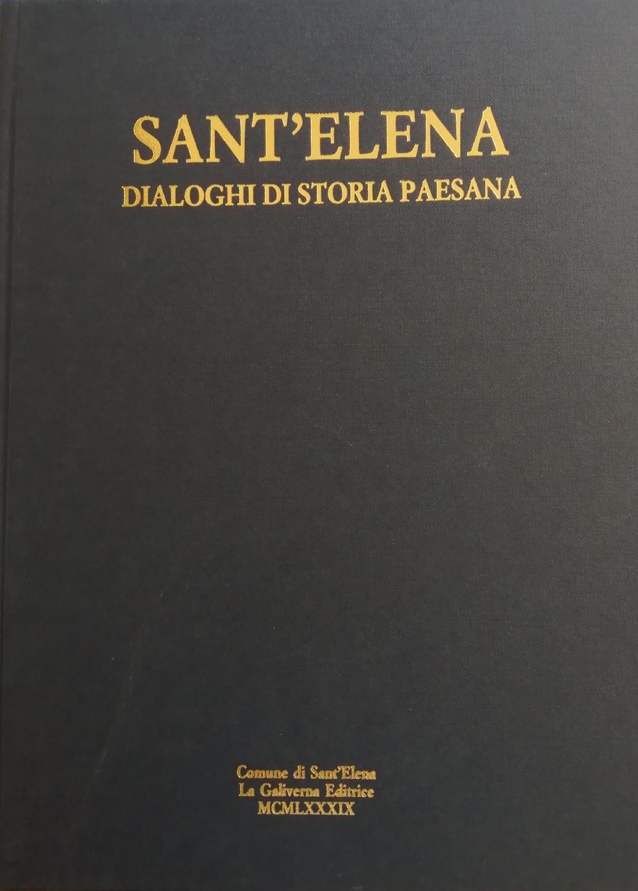 SANT'ELENA: DIALOGHI DI STORIA PAESANA