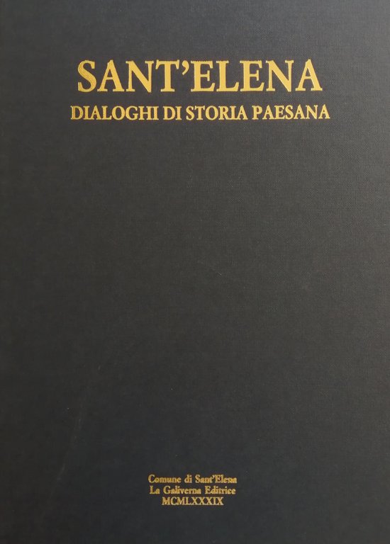 SANT'ELENA: DIALOGHI DI STORIA PAESANA