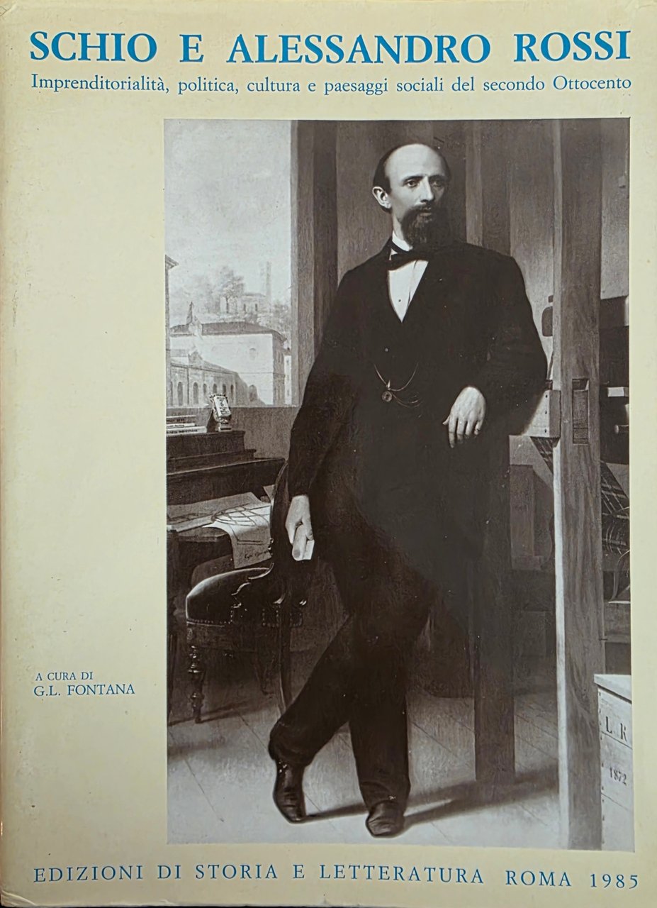 SCHIO E ALESSANDRO ROSSI. IMPRENDITORIALITÀ, POLITICA, CULTURA E PAESAGGI SOCIALI …