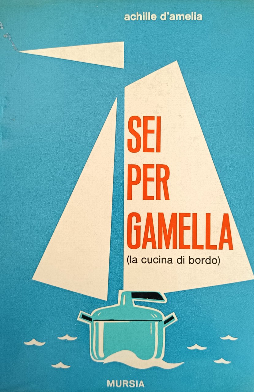 SEI PER GAMELLA (LA CUCINA DI BORDO)