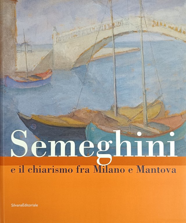 SEMEGHINI E IL CHIARISMO FRA MILANO E MANTOVA