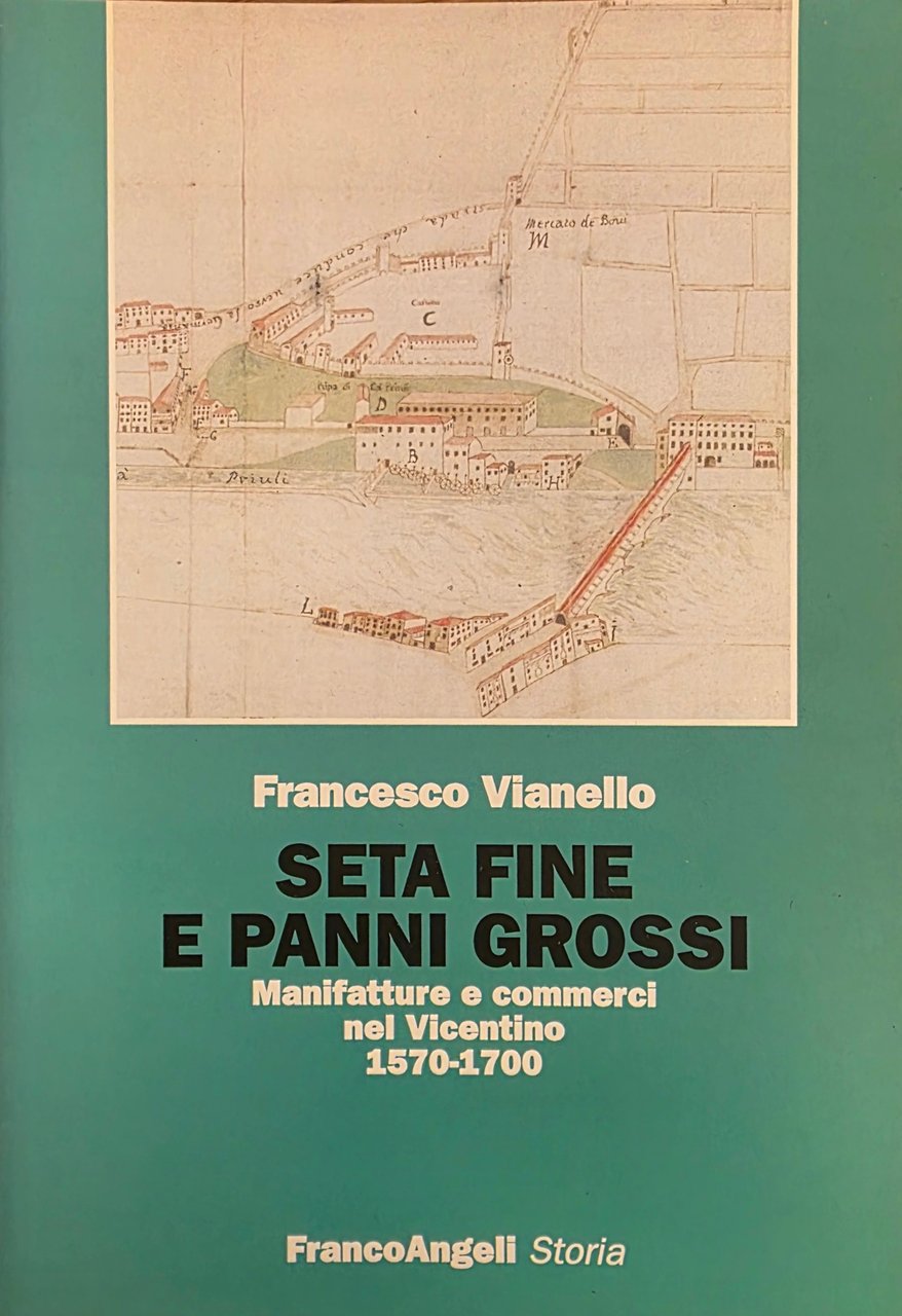 SETA FINE E PANNI GROSSI. MANIFATTURE E COMMERCI NEL VICENTINO …