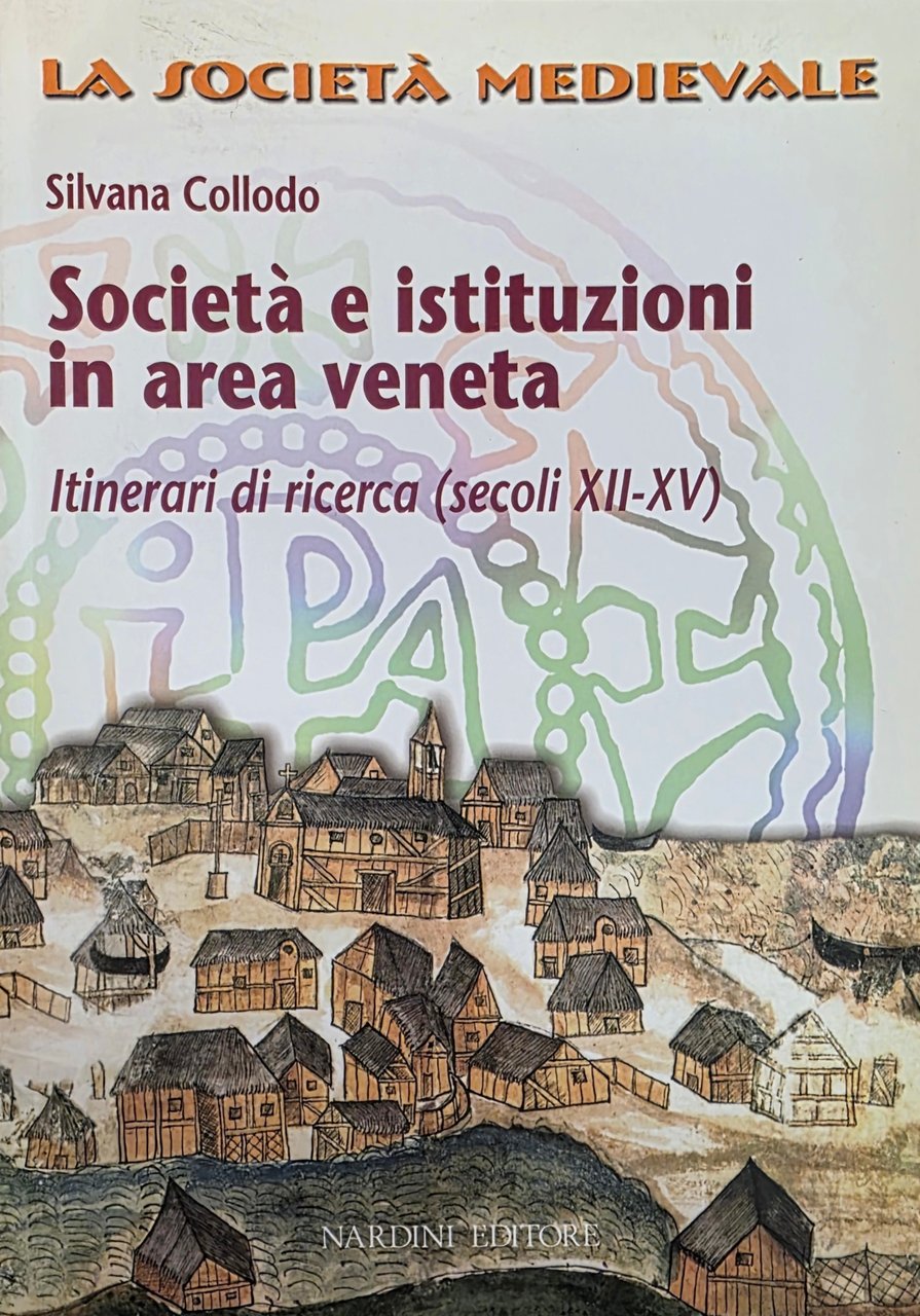 SOCIETÀ E ISTITUZIONI IN AREA VENETA. ITINERARI DI RICERCA (SECOLI …