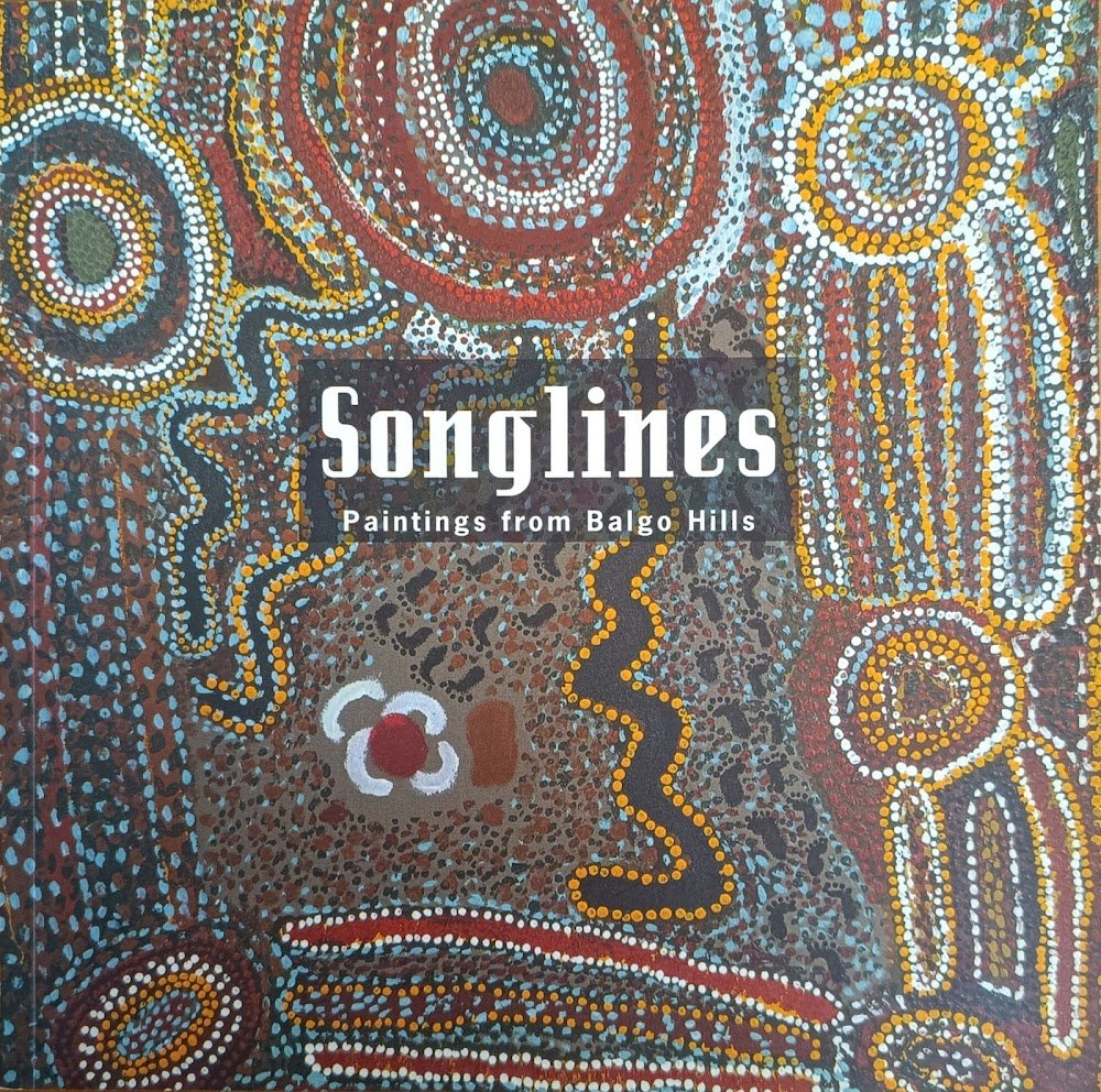 SONGLINES. PAINTINGS FROM BALGO HILLS