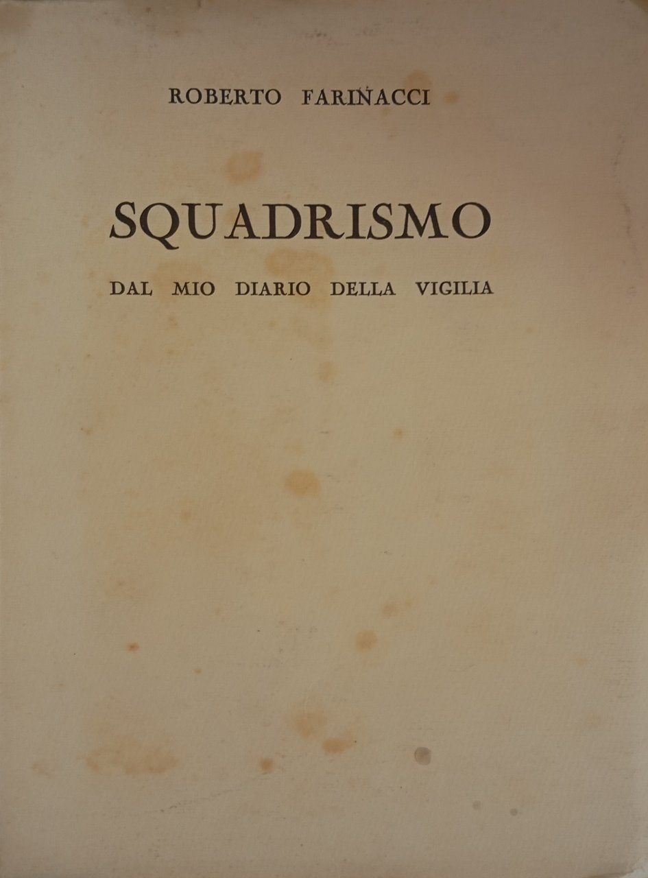 SQUADRISMO DAL MIO DIARIO DELLA VIGILIA. 1919 -1922 (con il …