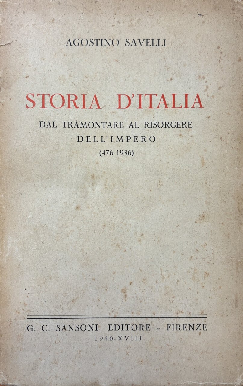 STORIA D' ITALIA. DAL TRAMONTO AL RISORGERE DELL'IMPERO (476-1936)