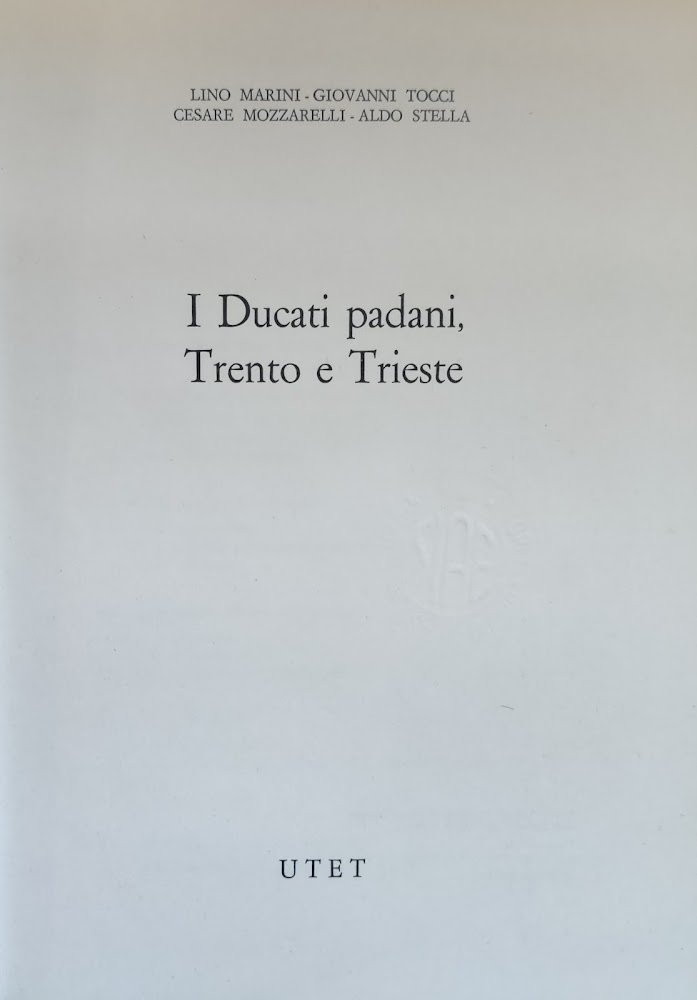 STORIA D' ITALIA. Tomo XVII. I DUCATI PADANI, TRENTO E …