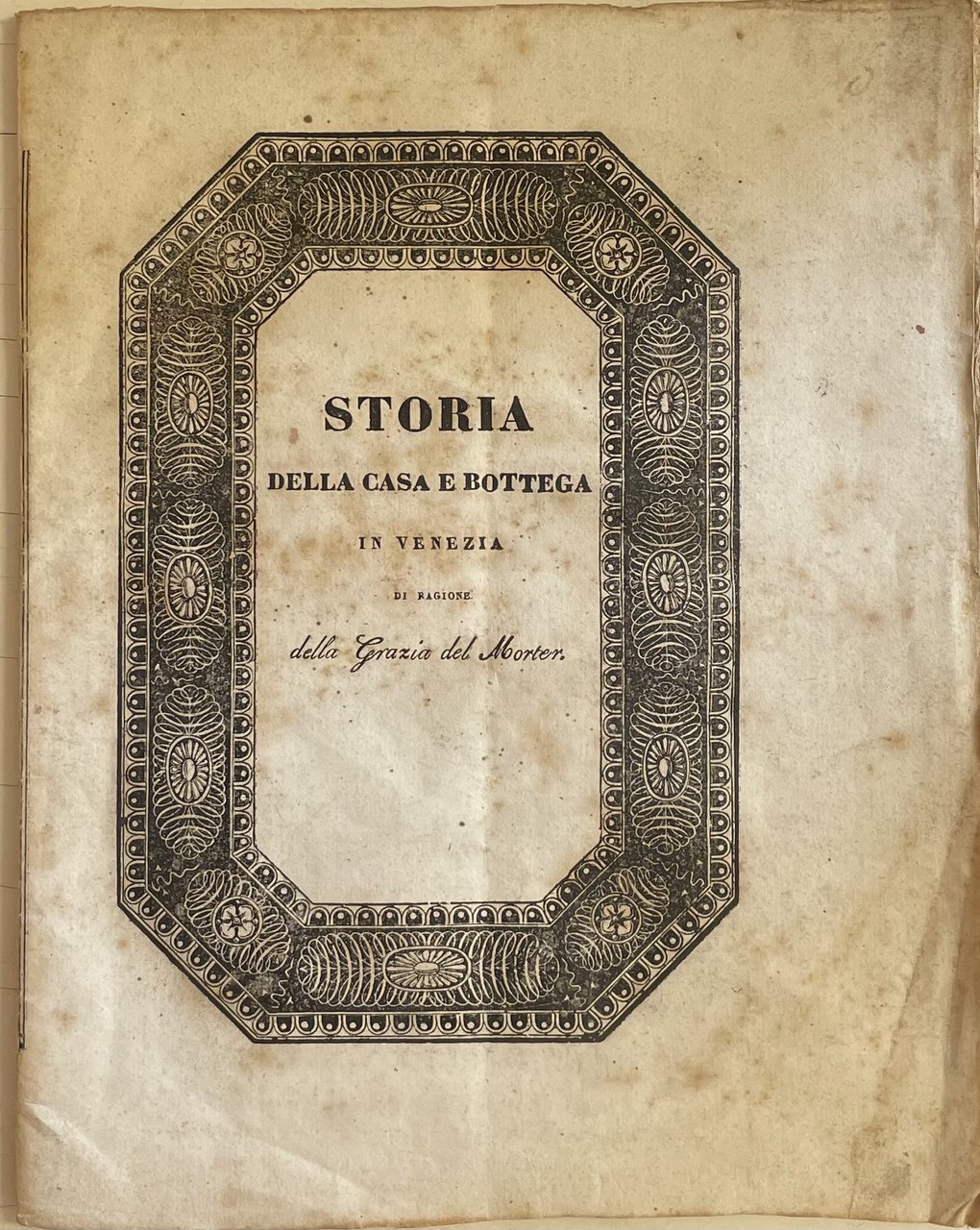 STORIA DELLA CASA E BOTTEGA IN VENEZIA DI RAGIONE DELLA …