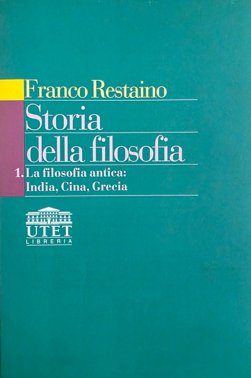 STORIA DELLA FILOSOFIA. LA FILOSOFIA ANTICA: INDIA, CINA, GRECIA. vol. …