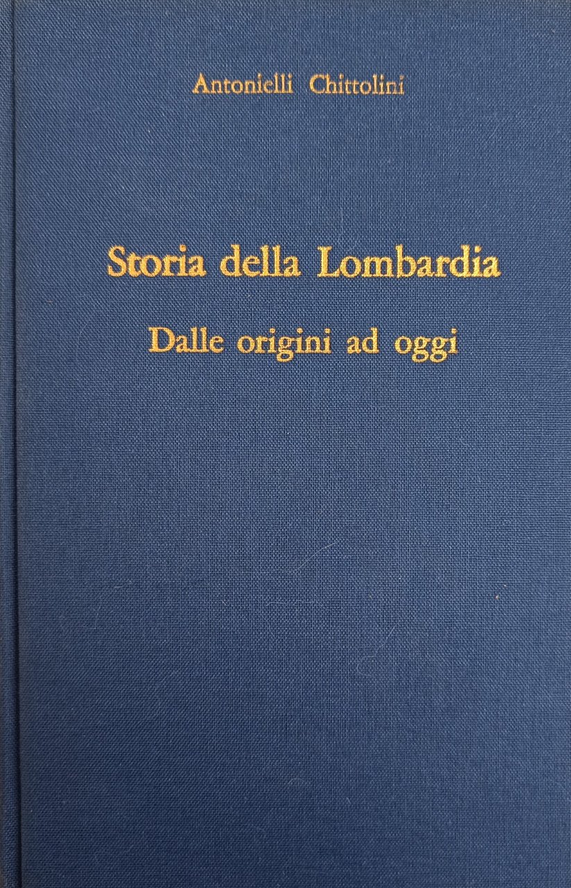 STORIA DELLA LOMBARDIA. DALLE ORIGINI AD OGGI