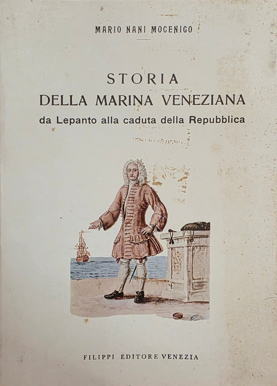 STORIA DELLA MARINA VENEZIANA DA LEPANTO ALLA CADUTA DELLA REPUBBLICA