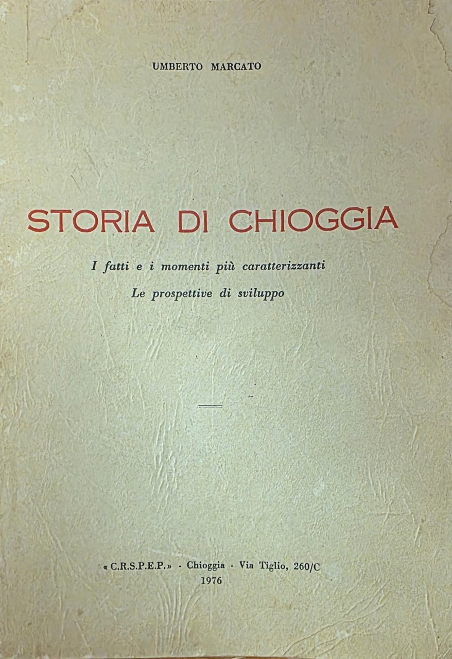 STORIA DI CHIOGGIA. I FATTI E I MOMENTI PIÙ CARATTERIZZANTI. …