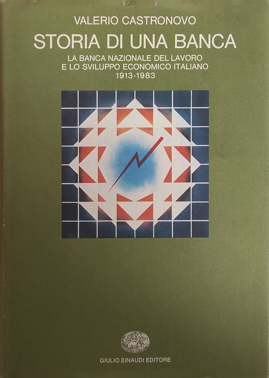 STORIA DI UNA BANCA. LA BANCA NAZIONALE DEL LAVORO E …