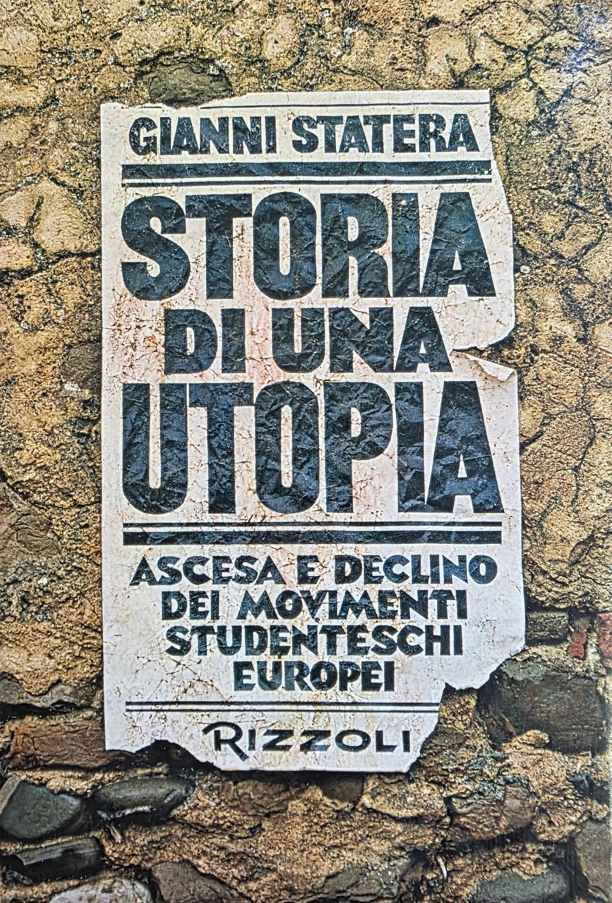 STORIA DI UNA UTOPIA. ASCESA E DECLINO DEI MOVIMENTI STUDENTESCHI …