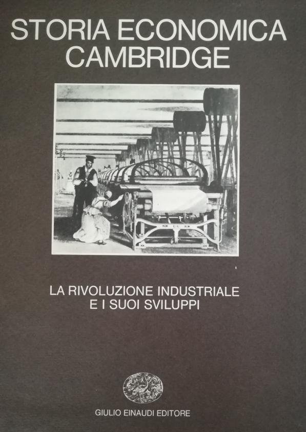 STORIA ECONOMICA CAMBRIDGE. LA RIVOLUZIONE INDUSTRIALE E I SUOI SVILUPPI. …