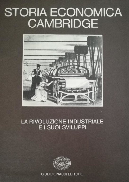 STORIA ECONOMICA CAMBRIDGE. LA RIVOLUZIONE INDUSTRIALE E I SUOI SVILUPPI. …