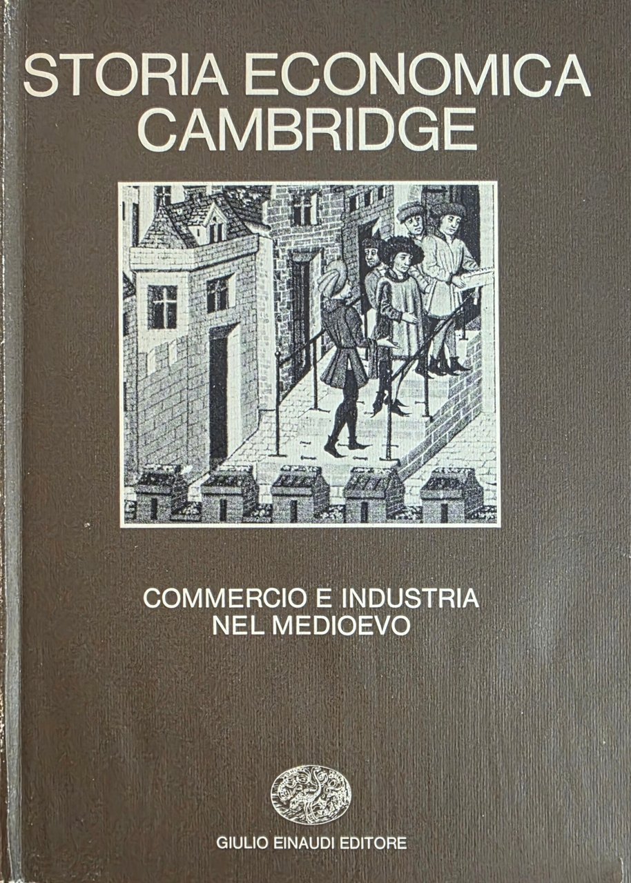 STORIA ECONOMICA CAMBRIDGE. vol. 2. COMMERCIO E INDUSTRIA NEL MEDIOEVO