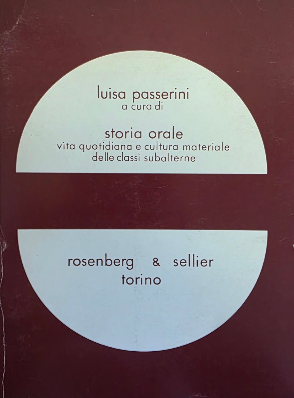 STORIA ORALE. VITA QUOTIDIANA E CULTURA MATERIALE DELLE CLASSI SUBALTERNE