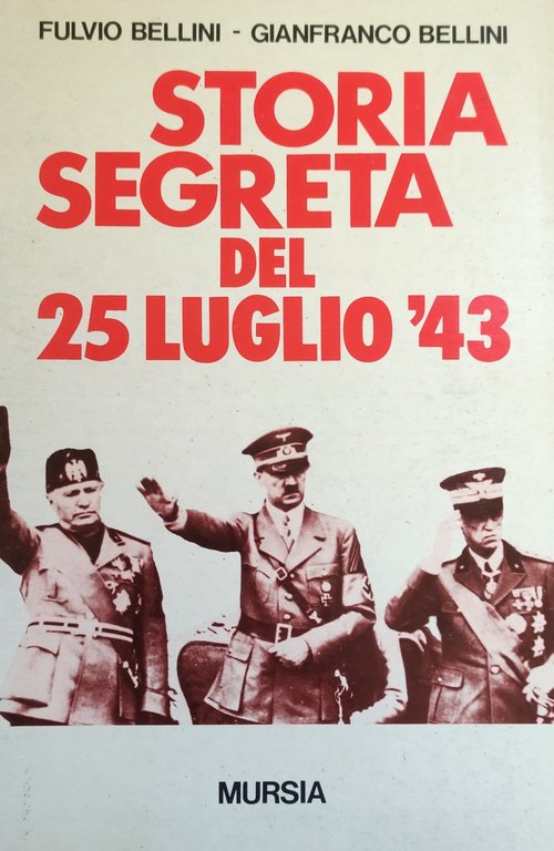 STORIA SEGRETA DEL 25 LUGLIO '43