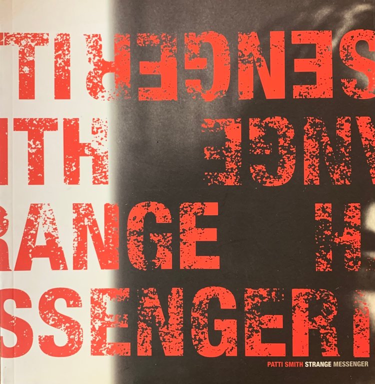 STRANGE MESSENGER. THE VISUAL WORK OF PATTI SMITH