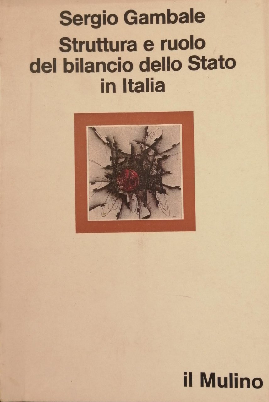 STRUTTURA E RUOLO DEL BILANCIO DELLO STATO IN ITALIA