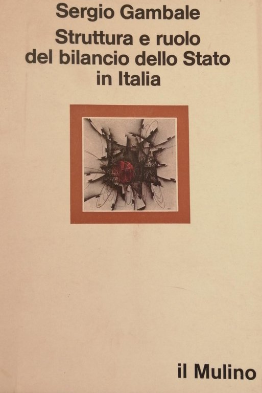 STRUTTURA E RUOLO DEL BILANCIO DELLO STATO IN ITALIA