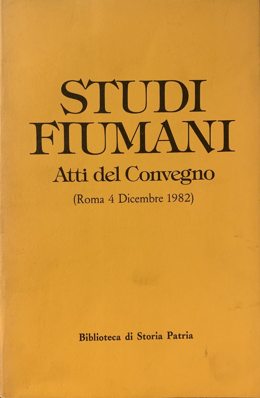 STUDI FIUMANI. ATTI DEL CONVEGNO. (ROMA 4 DICEMBRE 1982)